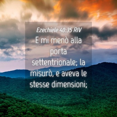 Picture 04 - Ezechiele 40:35 RIV - E mi menò alla porta settentrionale; la misurò, - Bible Verse Picture