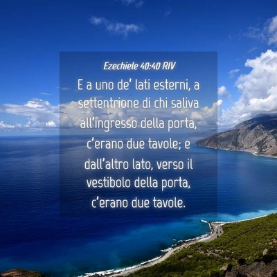 Picture 04 - Ezechiele 40:40 RIV - E a uno de’ lati esterni, a settentrione di chi - Bible Verse Picture