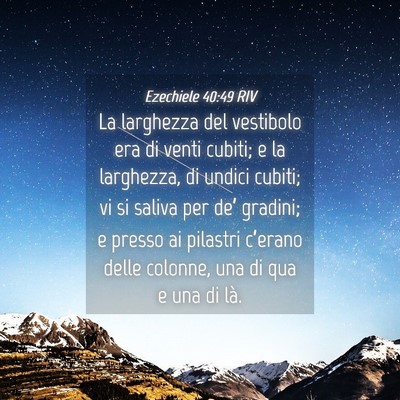 Picture 04 - Ezechiele 40:49 RIV - La larghezza del vestibolo era di venti cubiti; e - Bible Verse Picture
