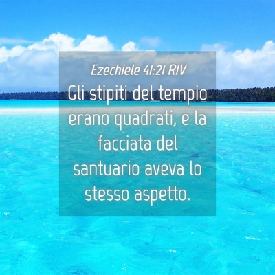 Picture 04 - Ezechiele 41:21 RIV - Gli stipiti del tempio erano quadrati, e la - Bible Verse Picture