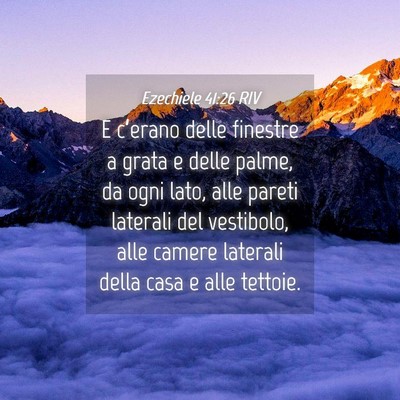 Picture 04 - Ezechiele 41:26 RIV - E c’erano delle finestre a grata e delle palme, - Bible Verse Picture