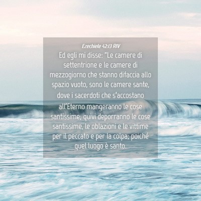 Picture 04 - Ezechiele 42:13 RIV - Ed egli mi disse: “Le camere di settentrione e - Bible Verse Picture