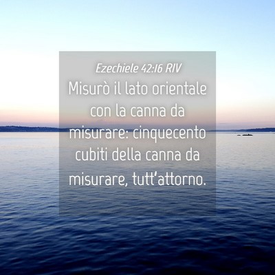 Picture 04 - Ezechiele 42:16 RIV - Misurò il lato orientale con la canna da - Bible Verse Picture