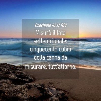 Picture 04 - Ezechiele 42:17 RIV - Misurò il lato settentrionale: cinquecento - Bible Verse Picture