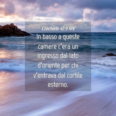 Picture 04 - Ezechiele 42:9 RIV - In basso a queste camere c’era un ingresso dal - Bible Verse Picture