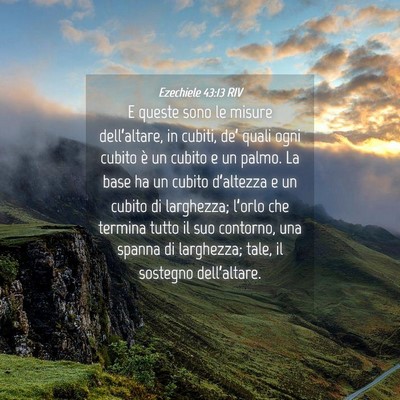 Picture 04 - Ezechiele 43:13 RIV - E queste sono le misure dell’altare, in cubiti, - Bible Verse Picture