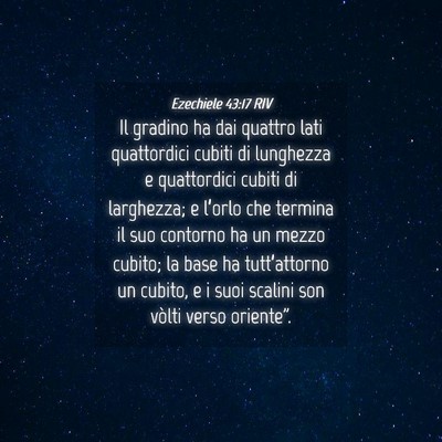 Picture 04 - Ezechiele 43:17 RIV - Il gradino ha dai quattro lati quattordici cubiti - Bible Verse Picture