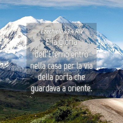 Picture 04 - Ezechiele 43:4 RIV - E la gloria dell’Eterno entrò nella casa per - Bible Verse Picture