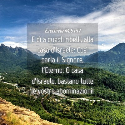 Picture 04 - Ezechiele 44:6 RIV - E dì a questi ribelli, alla casa d’Israele: - Bible Verse Picture