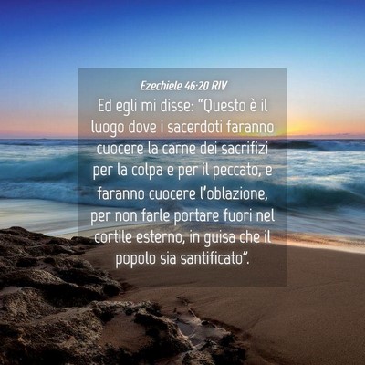 Picture 04 - Ezechiele 46:20 RIV - Ed egli mi disse: “Questo è il luogo dove i - Bible Verse Picture