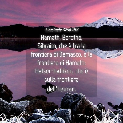 Picture 04 - Ezechiele 47:16 RIV - Hamath, Berotha, Sibraim, che è tra la frontiera - Bible Verse Picture