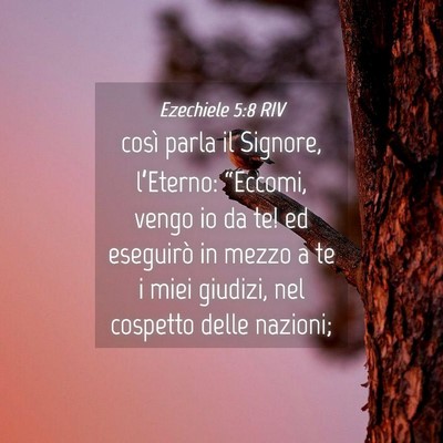 Picture 04 - Ezechiele 5:8 RIV - così parla il Signore, l’Eterno: “Eccomi, - Bible Verse Picture