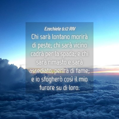 Picture 04 - Ezechiele 6:12 RIV - Chi sarà lontano morirà di peste; chi sarà - Bible Verse Picture
