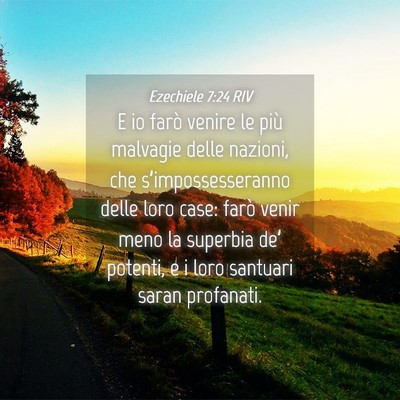 Picture 04 - Ezechiele 7:24 RIV - E io farò venire le più malvagie delle nazioni, - Bible Verse Picture