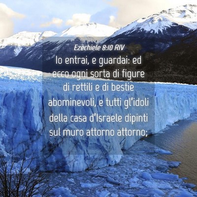 Picture 04 - Ezechiele 8:10 RIV - Io entrai, e guardai: ed ecco ogni sorta di - Bible Verse Picture