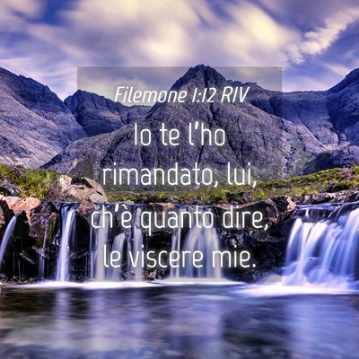 Picture 04 - Filemone 1:12 RIV - Io te l’ho rimandato, lui, ch’è quanto dire, - Bible Verse Picture