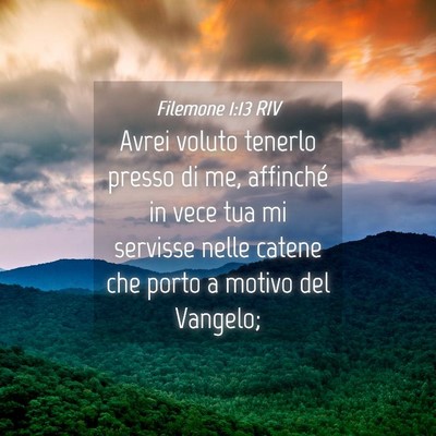 Picture 04 - Filemone 1:13 RIV - Avrei voluto tenerlo presso di me, affinché in - Bible Verse Picture