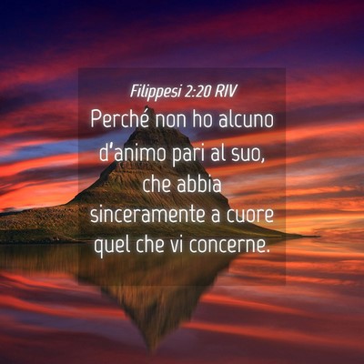 Picture 04 - Filippesi 2:20 RIV - Perché non ho alcuno d’animo pari al suo, che - Bible Verse Picture