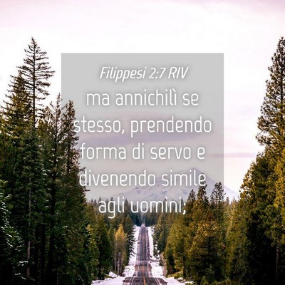 Picture 04 - Filippesi 2:7 RIV - ma annichilì se stesso, prendendo forma di servo - Bible Verse Picture