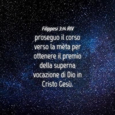 Picture 04 - Filippesi 3:14 RIV - proseguo il corso verso la mèta per ottenere il - Bible Verse Picture