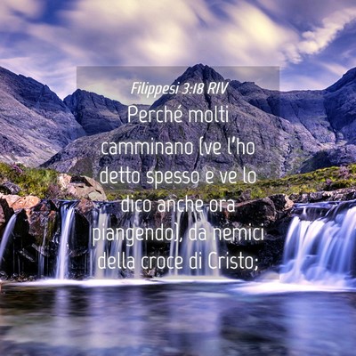 Picture 04 - Filippesi 3:18 RIV - Perché molti camminano (ve l’ho detto spesso e - Bible Verse Picture