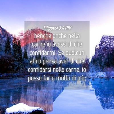 Picture 04 - Filippesi 3:4 RIV - benché anche nella carne io avessi di che - Bible Verse Picture