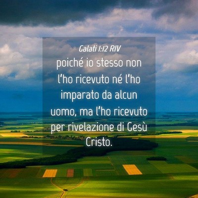 Picture 04 - Galati 1:12 RIV - poiché io stesso non l’ho ricevuto né l’ho - Bible Verse Picture