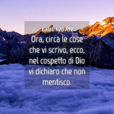 Picture 04 - Galati 1:20 RIV - Ora, circa le cose che vi scrivo, ecco, nel - Bible Verse Picture