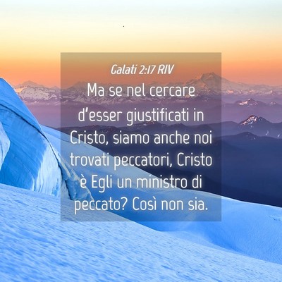 Picture 04 - Galati 2:17 RIV - Ma se nel cercare d’esser giustificati in - Bible Verse Picture