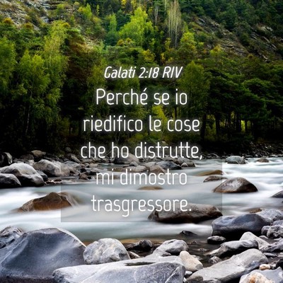 Picture 04 - Galati 2:18 RIV - Perché se io riedifico le cose che ho distrutte, - Bible Verse Picture