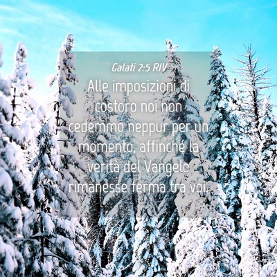 Picture 04 - Galati 2:5 RIV - Alle imposizioni di costoro noi non cedemmo - Bible Verse Picture