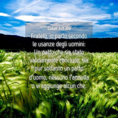 Picture 04 - Galati 3:15 RIV - Fratelli, io parlo secondo le usanze degli - Bible Verse Picture