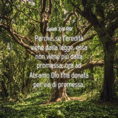 Picture 04 - Galati 3:18 RIV - Perché, se l’eredità viene dalla legge, essa - Bible Verse Picture
