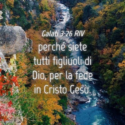 Picture 04 - Galati 3:26 RIV - perché siete tutti figliuoli di Dio, per la fede - Bible Verse Picture