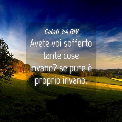 Picture 04 - Galati 3:4 RIV - Avete voi sofferto tante cose invano? se pure è - Bible Verse Picture