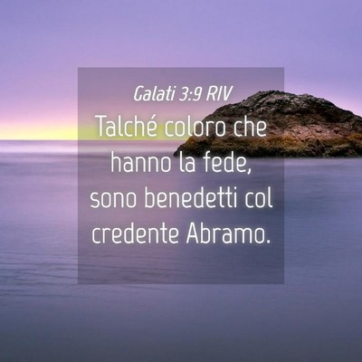 Picture 04 - Galati 3:9 RIV - Talché coloro che hanno la fede, sono benedetti - Bible Verse Picture