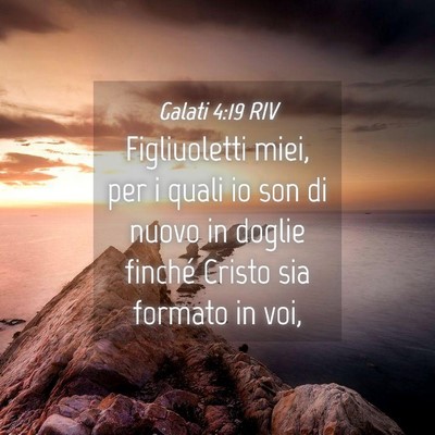 Picture 04 - Galati 4:19 RIV - Figliuoletti miei, per i quali io son di nuovo in - Bible Verse Picture