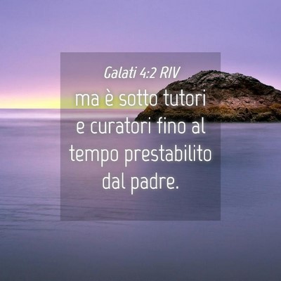 Picture 04 - Galati 4:2 RIV - ma è sotto tutori e curatori fino al tempo - Bible Verse Picture