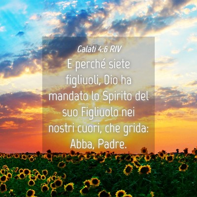 Picture 04 - Galati 4:6 RIV - E perché siete figliuoli, Dio ha mandato lo - Bible Verse Picture