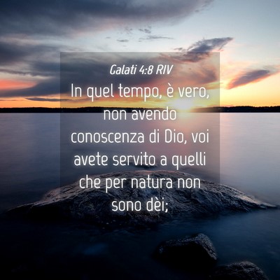 Picture 04 - Galati 4:8 RIV - In quel tempo, è vero, non avendo conoscenza di - Bible Verse Picture