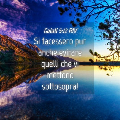 Picture 04 - Galati 5:12 RIV - Si facessero pur anche evirare quelli che vi - Bible Verse Picture