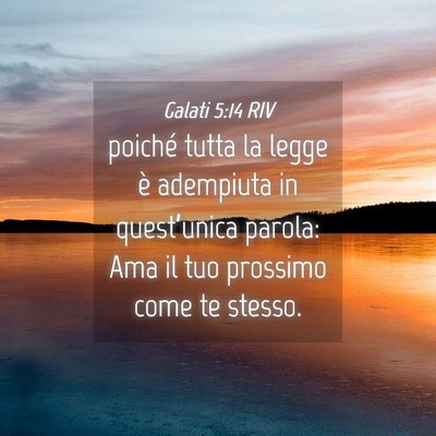 Picture 04 - Galati 5:14 RIV - poiché tutta la legge è adempiuta in - Bible Verse Picture