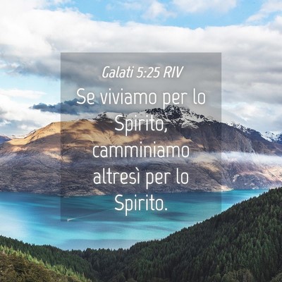 Picture 04 - Galati 5:25 RIV - Se viviamo per lo Spirito, camminiamo altresì - Bible Verse Picture