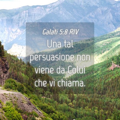 Picture 04 - Galati 5:8 RIV - Una tal persuasione non viene da Colui che vi - Bible Verse Picture