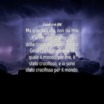 Picture 04 - Galati 6:14 RIV - Ma quanto a me, non sia mai ch’io mi glori - Bible Verse Picture