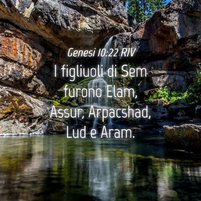 Picture 04 - Genesi 10:22 RIV - I figliuoli di Sem furono Elam, Assur, Arpacshad, - Bible Verse Picture