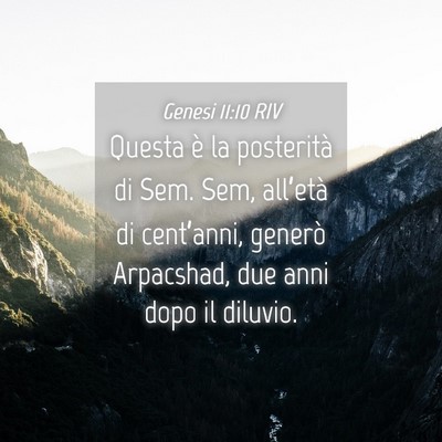 Picture 04 - Genesi 11:10 RIV - Questa è la posterità di Sem. Sem, all’età - Bible Verse Picture