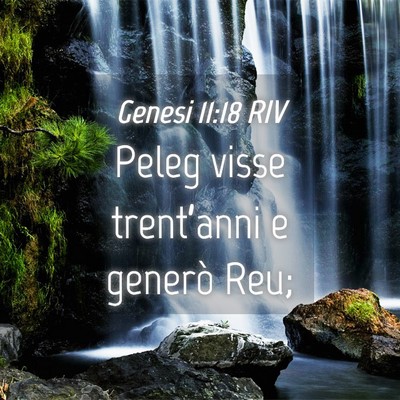 Picture 04 - Genesi 11:18 RIV - Peleg visse trent’anni e generò - Bible Verse Picture