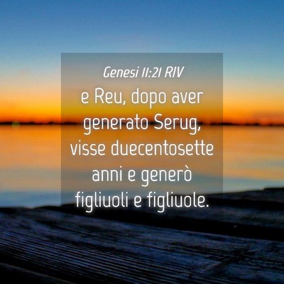 Picture 04 - Genesi 11:21 RIV - e Reu, dopo aver generato Serug, visse - Bible Verse Picture