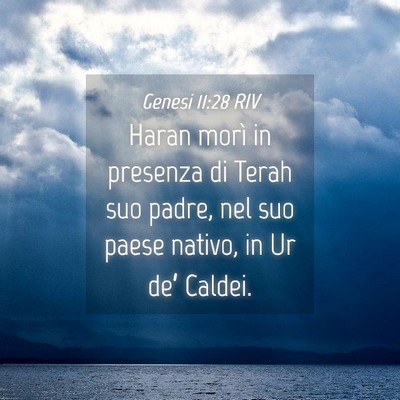 Picture 04 - Genesi 11:28 RIV - Haran morì in presenza di Terah suo padre, nel - Bible Verse Picture